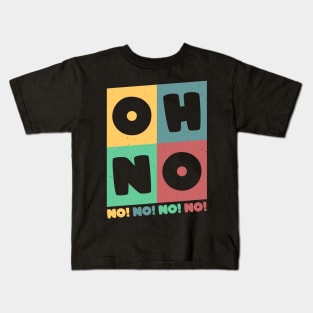 Oh No Oh No Kids T-Shirt